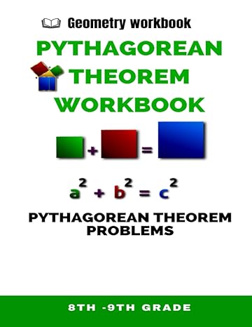 geometry workbook pythagorean theorem workbook for 8th 9th grade essential practice problems a comprehensive