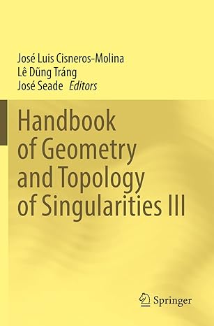 handbook of geometry and topology of singularities iii 1st edition jose luis cisneros molina ,le dung trang