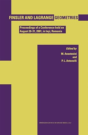finsler and lagrange geometries proceedings of a conference held on august 26 31 iasi romania 1st edition