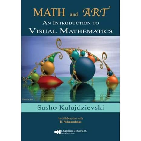 math and art an introduction to visual mathematics 1st edition sasho kalajdzievski 1584889136, 978-1584889137