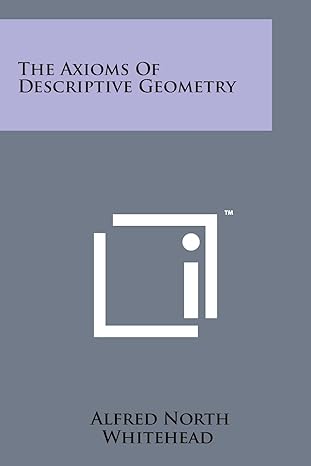 the axioms of descriptive geometry 1st edition alfred north whitehead 1498178537, 978-1498178532