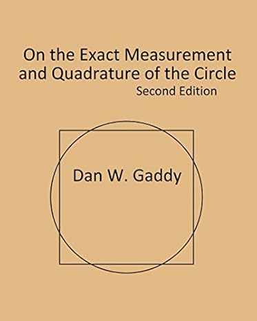 on the exact measurement and quadrature of the circle 2nd edition mr dan w gaddy 198333796x, 978-1983337963