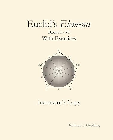 euclids elements with exercises instructors copy 1st edition kathryn goulding 0692925953, 978-0692925959