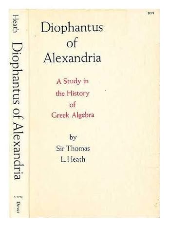 diophantus of alexandria a study in the history of greek algebra 2nd edition thomas little heath 0486612309,