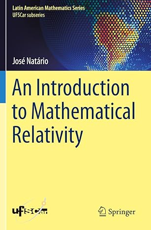 an introduction to mathematical relativity 1st edition jose natario 3030656853, 978-3030656850