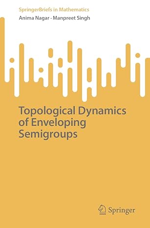 topological dynamics of enveloping semigroups 1st edition anima nagar ,manpreet singh 981197876x,