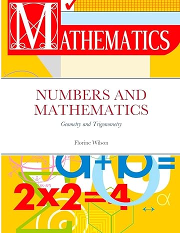 numbers and mathematics geometry and trigonometry 1st edition florine wilson 1312517239, 978-1312517233