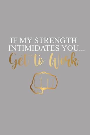 if my strength intimidates you get to work 1st edition tracy huff b0bqjktb31