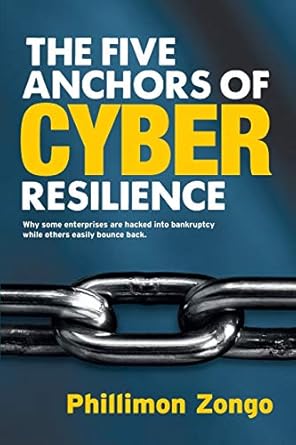 the five anchors of cyber resilience why some enterprises are hacked into bankruptcy while others easily