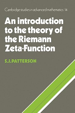 an introduction to the theory of the riemann zeta function 1st edition s j patterson 0521499054,