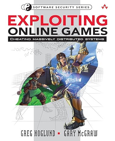 exploiting online games cheating massively distributed systems 1st edition greg hoglund ,gary mcgraw