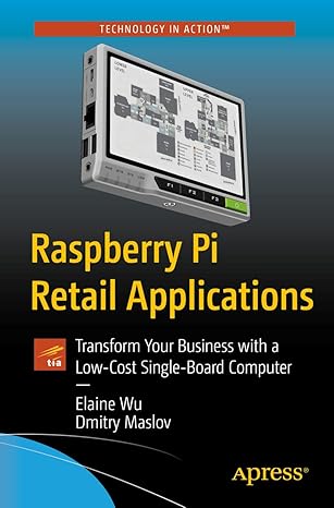 raspberry pi retail applications transform your business with a low cost single board computer 1st edition