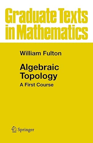 algebraic topology a first course 1st edition william fulton 0387943277, 978-0387943275