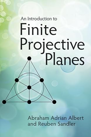 an introduction to finite projective planes 1st edition abraham adrian albert ,reuben sandler 0486789942,