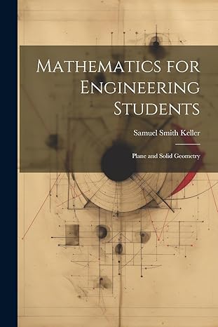 Mathematics For Engineering Students Plane And Solid Geometry
