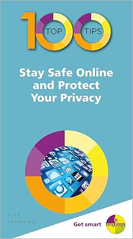 100 top tips stay safe online and protect your privacy 1st edition nick vandome 1840788674, 978-1840788679