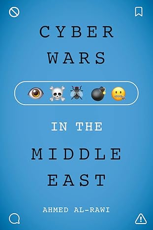 cyberwars in the middle east 1st edition professor ahmed al rawi 1978810105, 978-1978810105