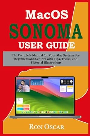 macos sonoma user guide the complete manual for your mac systems for beginners and seniors with tips tricks