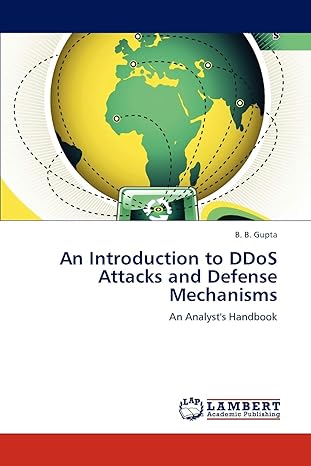 an introduction to ddos attacks and defense mechanisms an analysts handbook 1st edition b b gupta 3846595691,