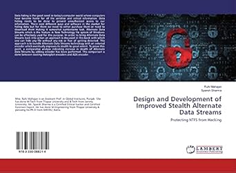 design and development of improved stealth alternate data streams protecting ntfs from hacking 1st edition