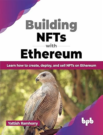 building nfts with ethereum learn how to create deploy and sell nfts on ethereum 1st edition yattish ramhorry