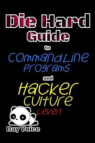 die hard guide to command line programs and hacker culture level 1 a guide to using command line based