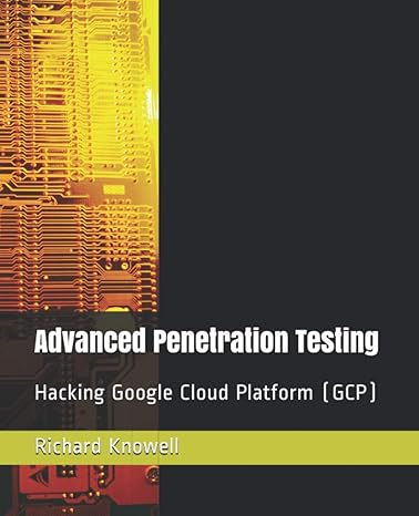 advanced penetration testing hacking google cloud platform 1st edition mr richard knowell 979-8565025132