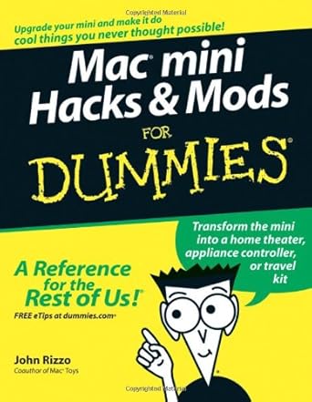 mac mini hacks and mods for dummies 1st edition john rizzo b005m4vwg0