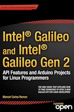 intel galileo and intel galileo gen 2 api features and arduino projects for linux programmers 1st edition