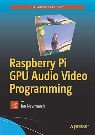 raspberry pi gpu audio video programming 1st edition jan newmarch 148422471x, 978-1484224717