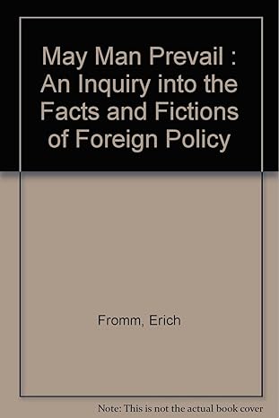 may man prevail an inquiry into the facts and fictions of foreign policy 1st edition erich fromm b0006ax8t4