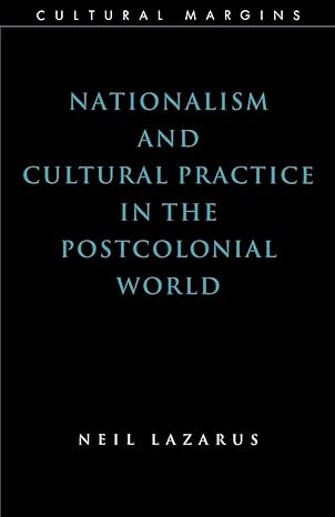 nationalism and cultural practice in the postcolonial world paper edition neil lazarus 0521624932,