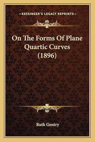 on the forms of plane quartic curves 1st edition ruth gentry 1166943119, 978-1166943110