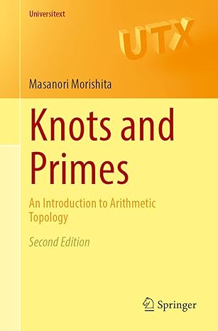 knots and primes an introduction to arithmetic topology 2nd edition masanori morishita 9819992540,