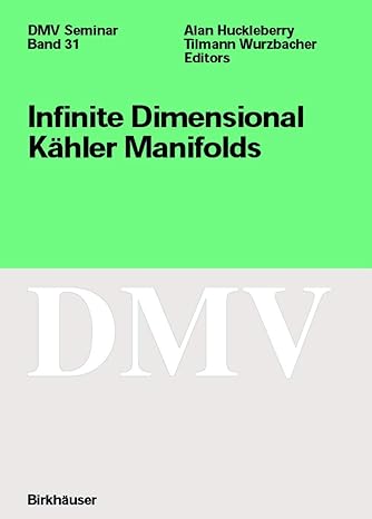 infinite dimensional kahler manifolds 2001st edition alan huckleberry ,tilmann wurzbacher 3764366028,