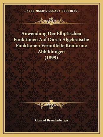 anwendung der elliptischen funktionen auf durch algebraische funktionen vermittelte konforme abbildungen 1st