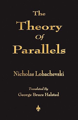 the theory of parallels 1st edition nicholas lobachevski ,george bruce halsted 1603863141, 978-1603863148