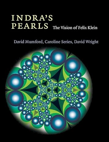 indras pearls the vision of felix klein 1st edition david mumford ,caroline series ,david wright 1107564743,