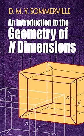 an introduction to the geometry of n dimensions 1st edition d m y sommerville 0486842487, 978-0486842486