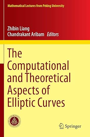 the computational and theoretical aspects of elliptic curves 1st edition zhibin liang ,chandrakant aribam