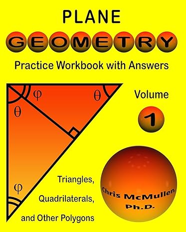 plane geometry practice workbook with answers 1st edition chris mcmullen 1941691889, 978-1941691885
