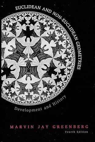 euclidean and non euclidean geometries development and history 1st edition marvin j greenberg ,robert curtis