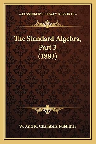 the standard algebra part 3 1st edition w and r chambers publisher 1167166620, 978-1167166624