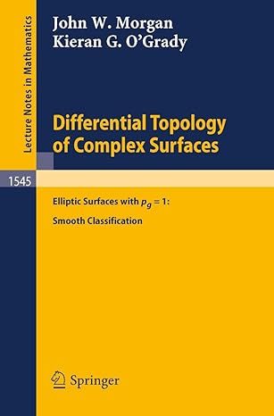 differential topology of complex surfaces elliptic surfaces with pg 1 smooth classification 1993rd edition