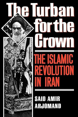 the turban for the crown the islamic revolution in iran 1st edition said amir arjomand 0195042581,