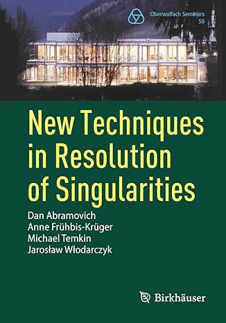 new techniques in resolution of singularities 1st edition dan abramovich ,anne fruhbis kruger ,michael temkin