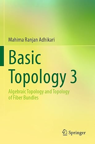 basic topology 3 algebraic topology and topology of fiber bundles 2022nd edition mahima ranjan adhikari