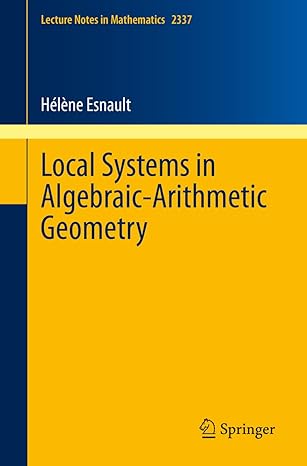 local systems in algebraic arithmetic geometry 1st edition helene esnault 303140839x, 978-3031408397