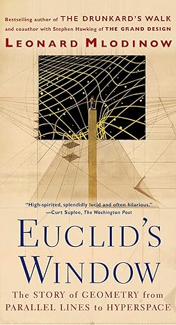 euclids window the story of geometry from parallel lines to hyperspace 1st edition leonard mlodinow