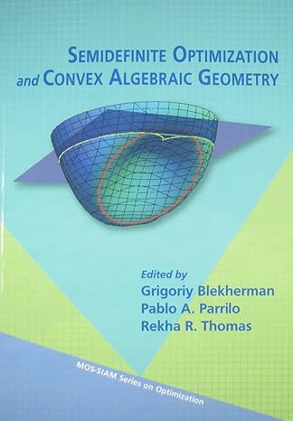 semidefinite optimization and convex algebraic geometry 1st edition grigoriy blekherman ,pablo a parrilo